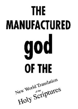 THE MANUFACTURED GOD OF THE NWT TRACT THE MANUFACTURED GOD OF THE NWT