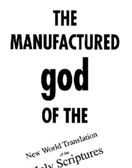 THE MANUFACTURED GOD OF THE NWT